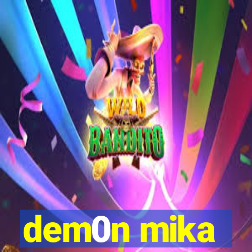 dem0n mika