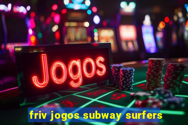 friv jogos subway surfers