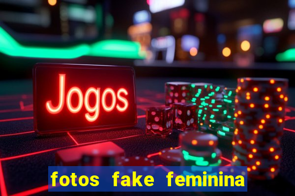 fotos fake feminina no espelho