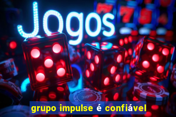 grupo impulse é confiável