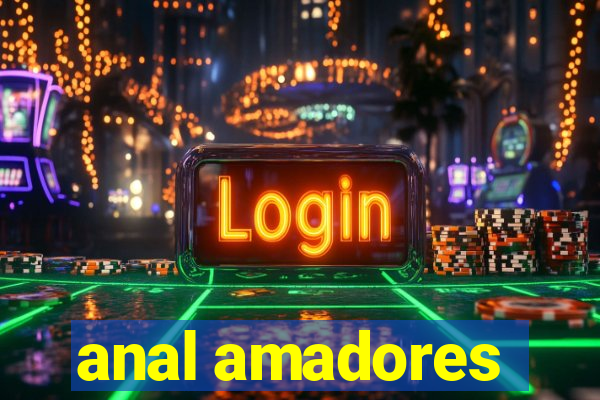 anal amadores