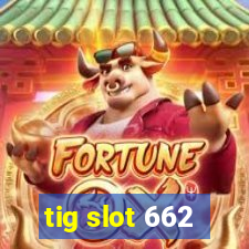 tig slot 662