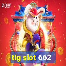 tig slot 662