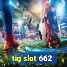 tig slot 662