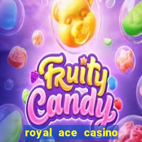 royal ace casino sign up bonus