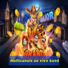 multicanais ao vivo band