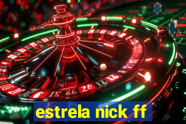 estrela nick ff