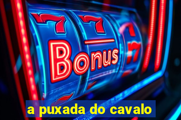 a puxada do cavalo