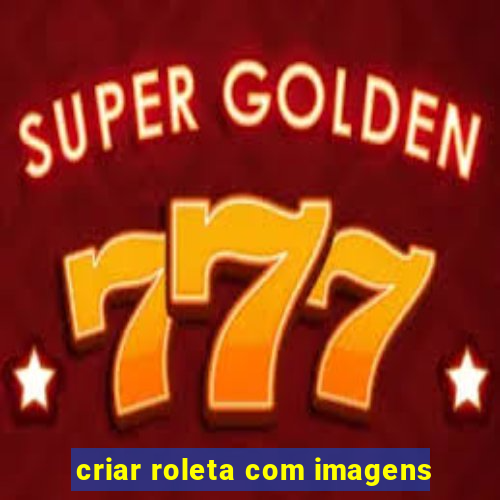 criar roleta com imagens