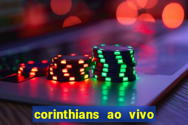 corinthians ao vivo futebol play