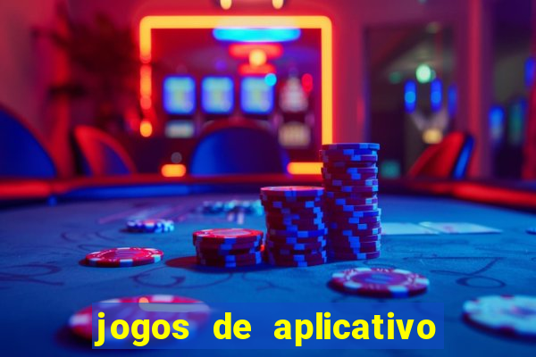 jogos de aplicativo que ganha dinheiro