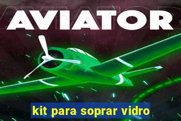 kit para soprar vidro