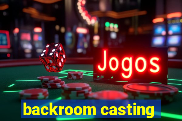 backroom casting