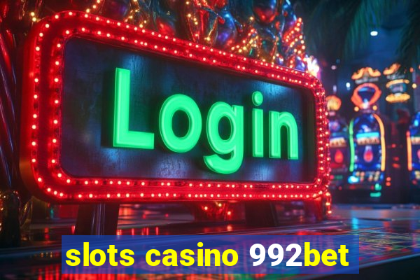 slots casino 992bet