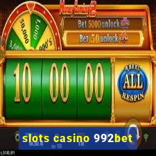 slots casino 992bet