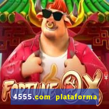 4555.com plataforma de jogos