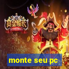 monte seu pc