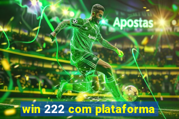 win 222 com plataforma