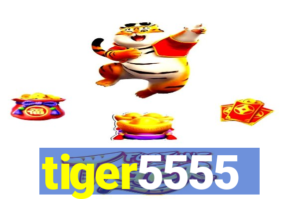 tiger5555