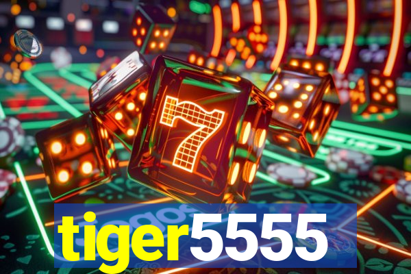 tiger5555