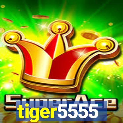 tiger5555