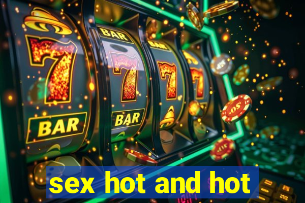 sex hot and hot