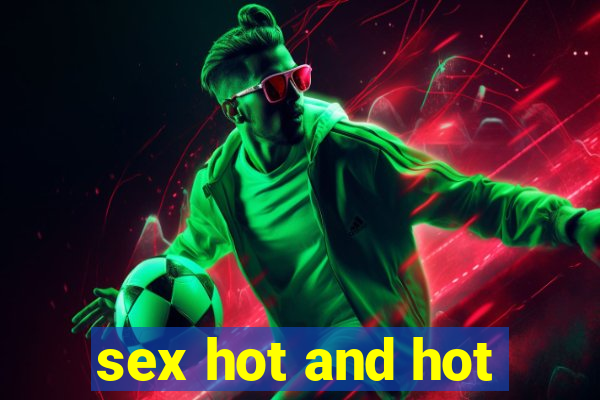 sex hot and hot