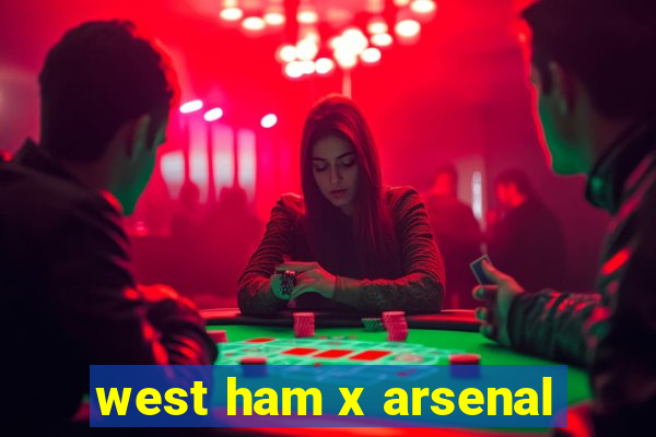 west ham x arsenal