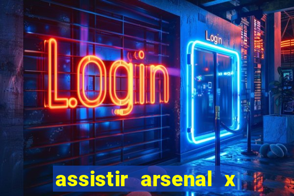 assistir arsenal x barcelona ao vivo hd