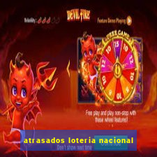 atrasados loteria nacional