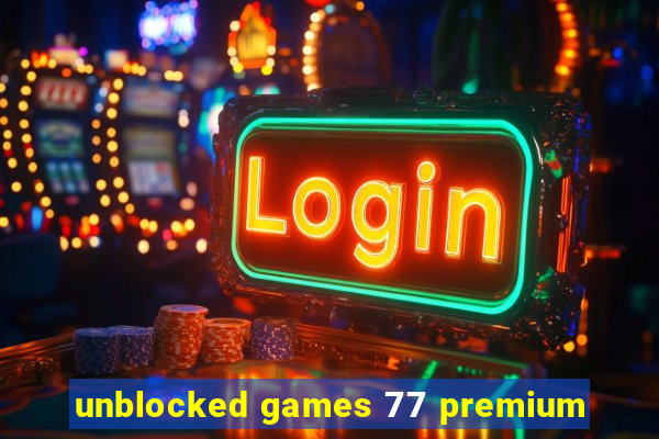 unblocked games 77 premium