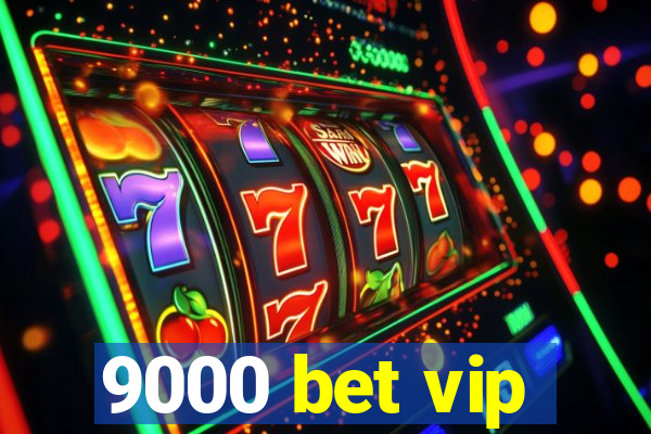 9000 bet vip