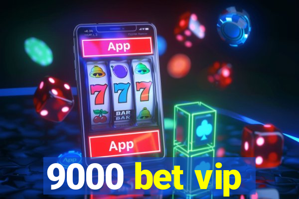 9000 bet vip