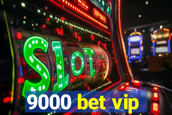 9000 bet vip