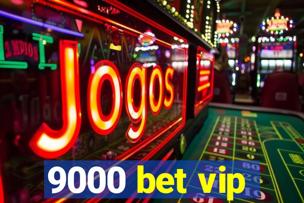 9000 bet vip