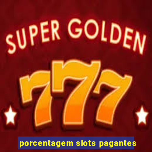 porcentagem slots pagantes