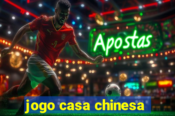 jogo casa chinesa