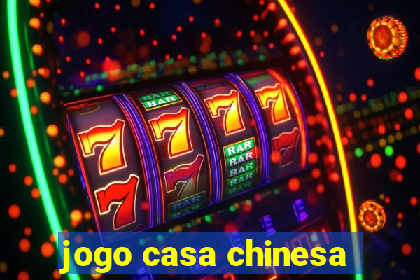 jogo casa chinesa