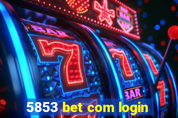 5853 bet com login