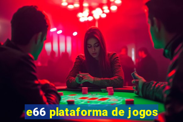 e66 plataforma de jogos