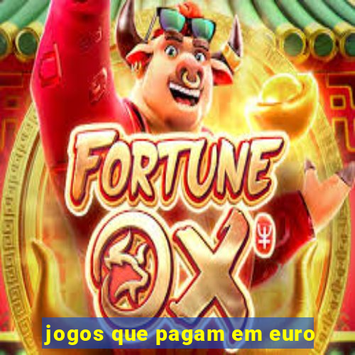 jogos que pagam em euro