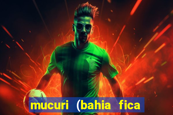 mucuri (bahia fica perto de onde)