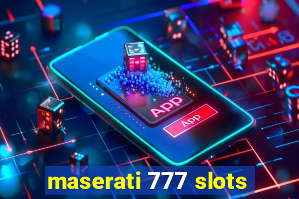 maserati 777 slots