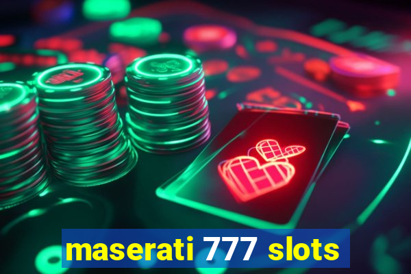 maserati 777 slots