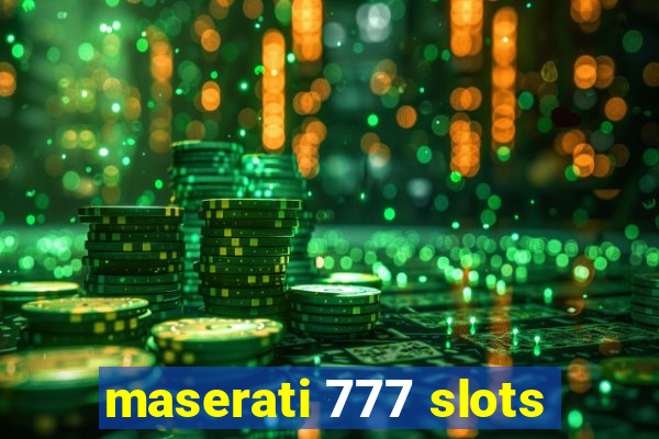 maserati 777 slots