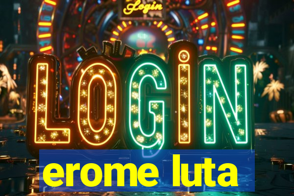 erome luta