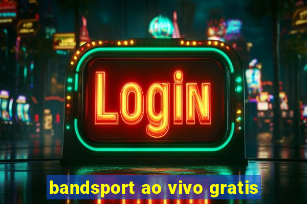 bandsport ao vivo gratis