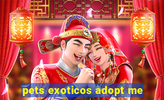 pets exoticos adopt me