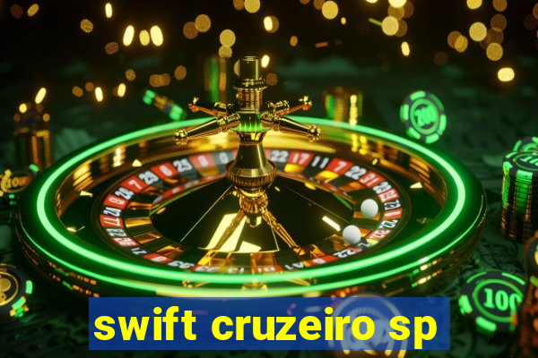 swift cruzeiro sp