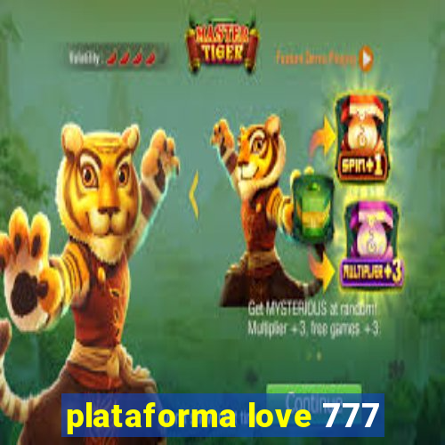 plataforma love 777